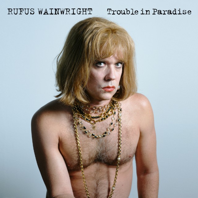 rufus-wainwright-trouble-in-paradise