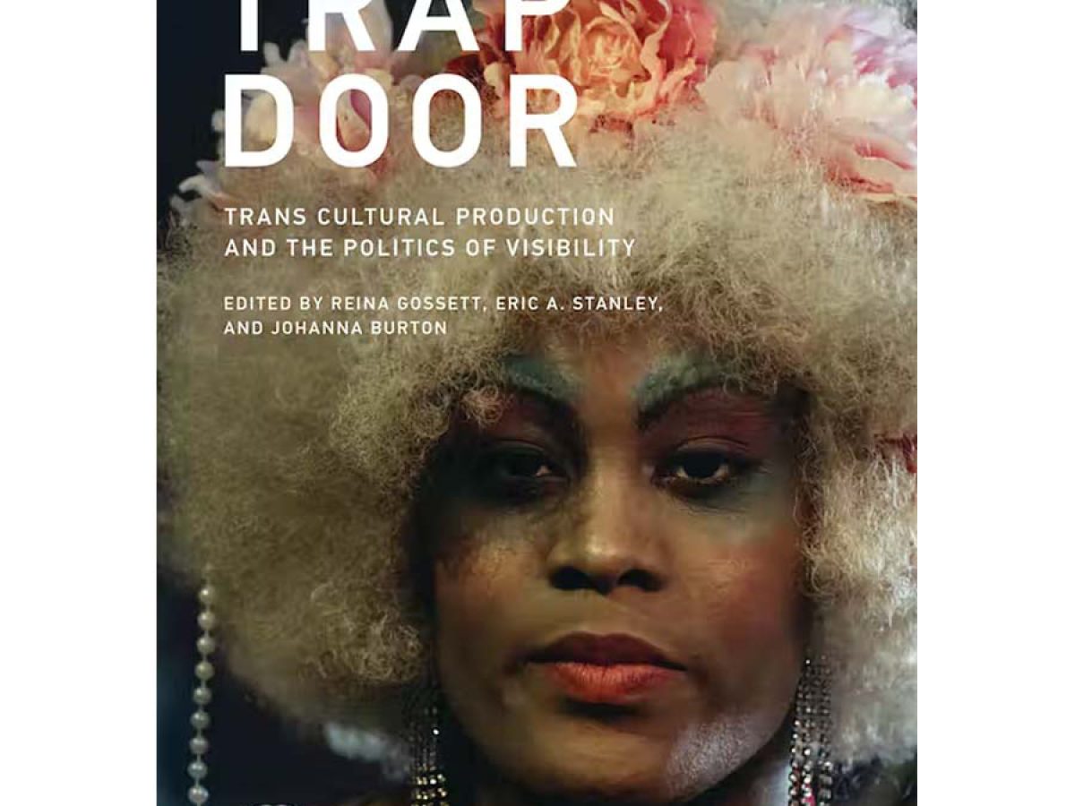 Trap Door: Trans Cultural Production and the Politics of
