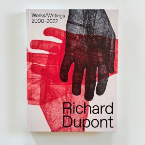 The book cover of Richard Dupont's Works/Writings 2000-2022